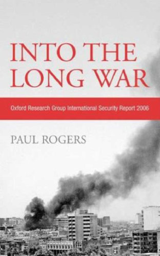 Into the Long War: Oxford Research Group International Security Report 2006