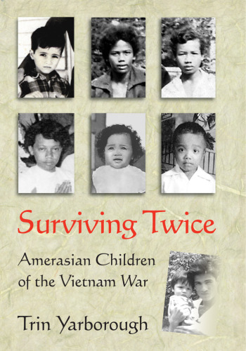 Surviving Twice: Amerasian Children of the Vietnam War