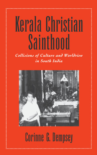 Kerala Christian Sainthood: Collisions of Culture and Worldview in South India