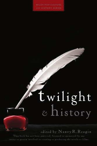 Twilight and History (Wiley Pop Culture and History)