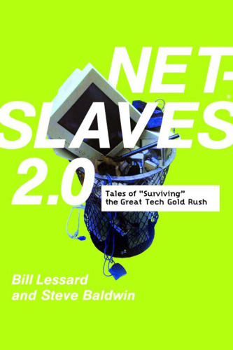 Netslaves 2.0: Tales of Surviving the Great Tech Gold Rush