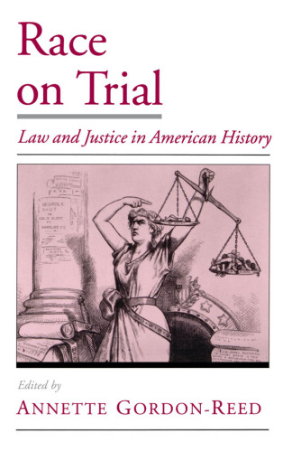 Race on Trial: Law and Justice in American History (Viewpoints on American Culture)