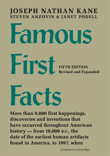 Famous First Facts: A Record of First Happenings, Discoveries, and Inventions in American History