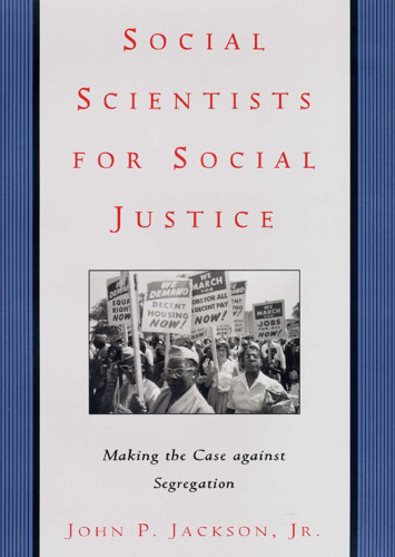 Social Scientists for Social Justice: Making the Case against Segregation (Critical America Series)