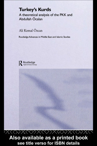 Turkey’s Kurds: A Theoretical Analysis of the PKK and Abdullah Ocalan