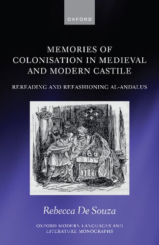 Memories of Colonisation in Medieval and Modern Castile: Rereading and Refashioning al-Andalus