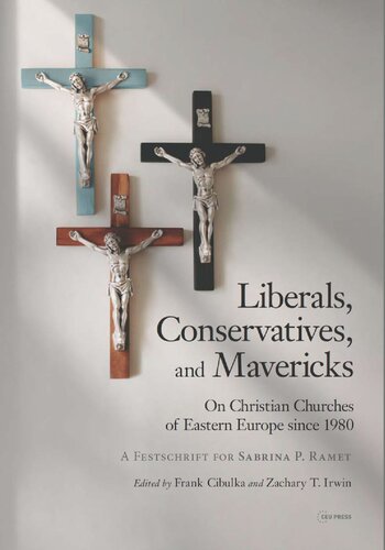 Liberals, Conservatives, and Mavericks: On Christian Churches of Eastern Europe since 1980. A Festschrift for Sabrina P. Ramet