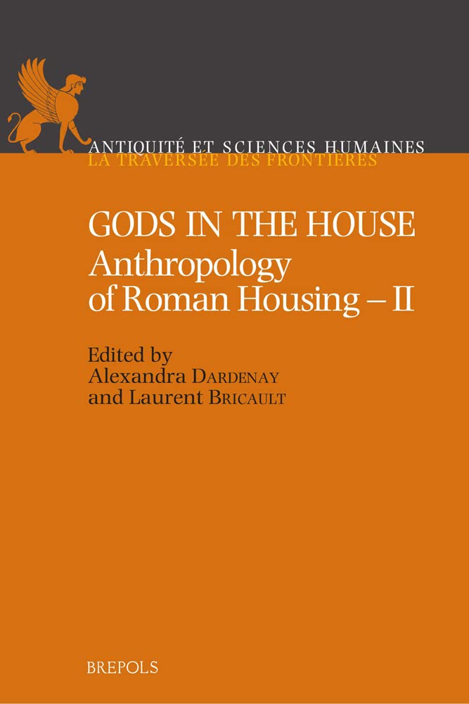 Anthropology of Roman Housing: Volume 2, Gods in the House