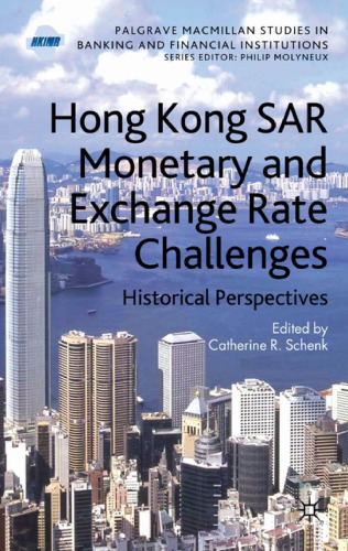 Hong Kong SAR's Monetary and Exchange Rate Challenges (Palgrave Studies in Banking and Financial Institutions)