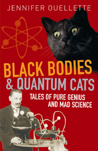 Black Bodies and Quantum Cats: Tales of Pure Genius and Mad Science