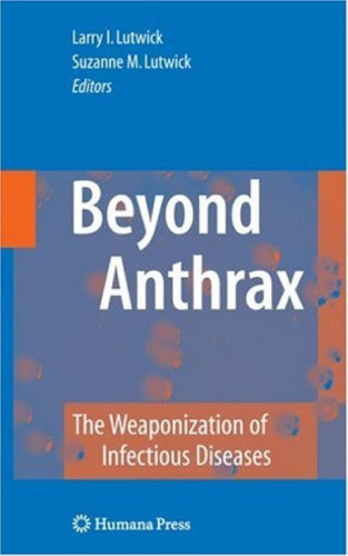 Beyond Anthrax: The Weaponization of Infectious Diseases