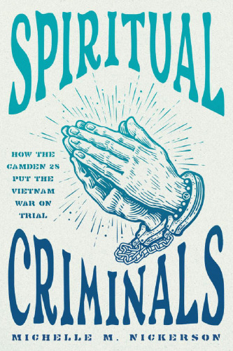 Spiritual Criminals: How the Camden 28 Put the Vietnam War on Trial