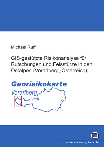 GIS-gestutzte Risikoanalyse fur Rutschungen und Felssturze in den Ostalpen (Vorarlberg, Osterreich)  German