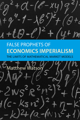 False Prophets of Economics Imperialism: The Limits of Mathematical Market Models