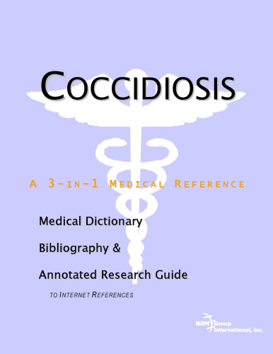 Coccidiosis - A Medical Dictionary, Bibliography, and Annotated Research Guide to Internet References