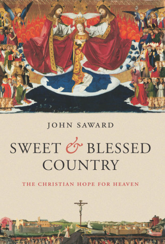 Sweet and Blessed Country: The Christian Hope for Heaven