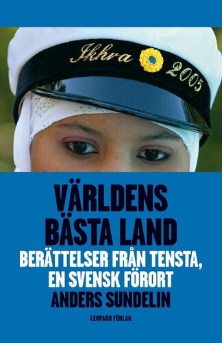 Världens bästa land: berättelser från Tensta, en svensk förort