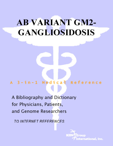 AB Variant GM2-Gangliosidosis - A Bibliography and Dictionary for Physicians, Patients, and Genome Researchers