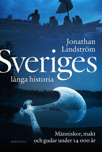 Sveriges långa historia: Människor, makt och gudar under 14000 år