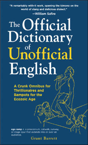 The Official Dictionary of Unofficial English: A Crunk Omnibus for Thrillionaires and Bampots for the Ecozoic Age