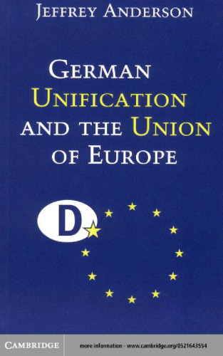 German Unification and the Union of Europe: The Domestic Politics of Integration Policy