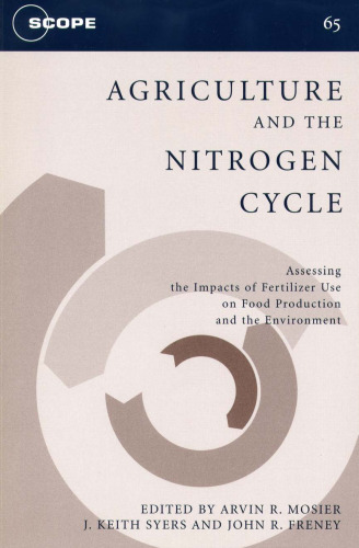 Agriculture and the Nitrogen Cycle: Assessing the Impacts of Fertilizer Use on Food Production and the Environment