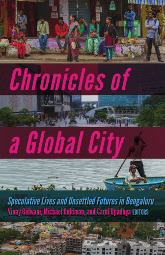 Chronicles of a Global City: Speculative Lives and Unsettled Futures in Bengaluru