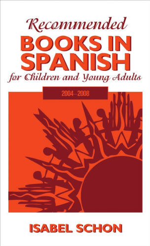 Recommended Books in Spanish for Children and Young Adults: 2004-2008