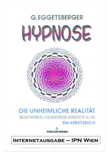 Hypnose - Die unheimliche Realitat. Selbsthypnose, Fremdhypnose, Hypnose im Alltag. Ein Arbeitsbuch  GERMAN