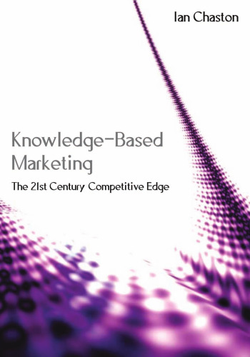 Knowledge-Based Marketing: The 21st Century Competitive Edge