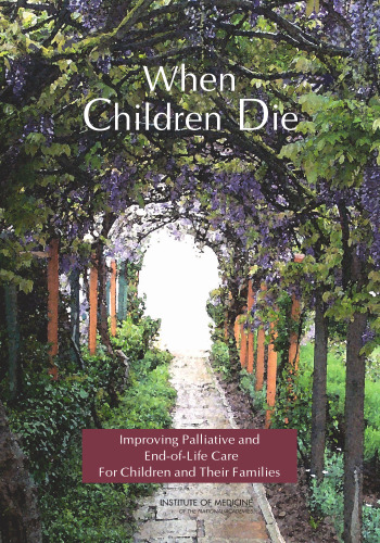 When Children Die: Improving Palliative and End-Of-Life Care for Children and Their Families