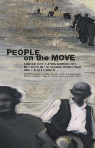 Peoples on the Move: Population Transfers and Ethnic Cleansing Policies during World War II and its Aftermath (Occupation in Europe)