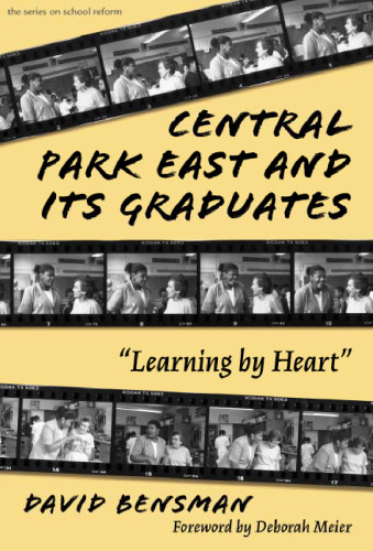 Central Park East and Its Graduates: Learning by Heart (School Reform, 29)