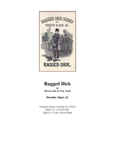 Ragged Dick: Or, Street Life in New York With the Bootblacks (Alger, Horatio, Works.)