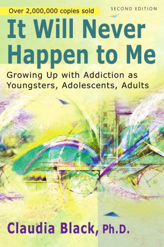 It Will Never Happen to Me: Growing Up With Addiction As Youngsters, Adolescents, Adults