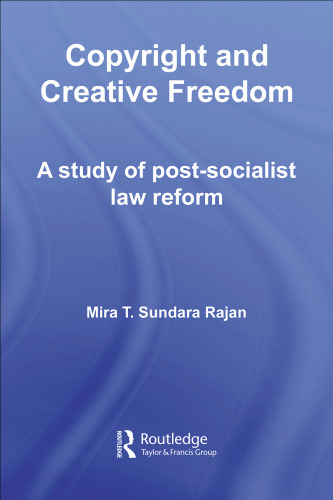 Copyright and Creative Freedom: A Study of Post-Socialist Law Reform (Routledge Studies in International Law)