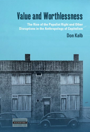 Value and Worthlessness: The Rise of the Populist Right and Other Disruptions in the Anthropology of Capitalism