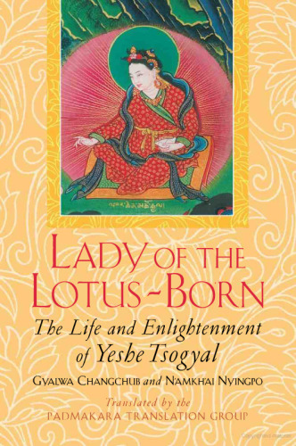 Lady of the Lotus-Born: The Life and Enlightenment of Yeshe Tsogyal