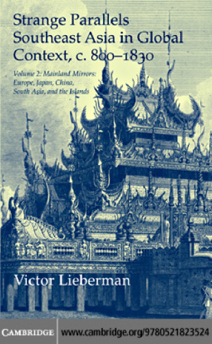 Strange Parallels: Volume 2, Mainland Mirrors: Europe, Japan, China, South Asia, and the Islands: Southeast Asia in Global Context, c.800-1830 (Studies in Comparative World History)