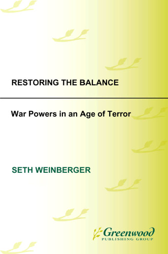 Restoring the Balance: War Powers in an Age of Terror