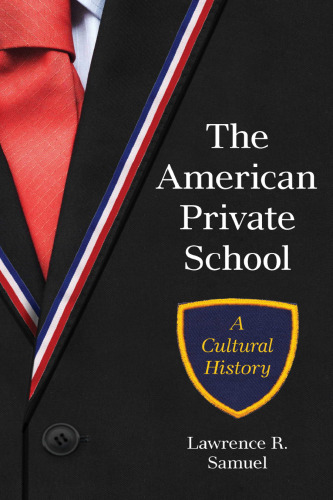 The American Private School : A Cultural History