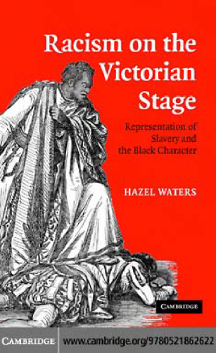 Racism on the Victorian Stage: Representation of Slavery and the Black Character