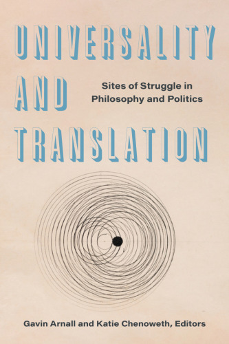 Universality and Translation: Sites of Struggle in Philosophy and Politics