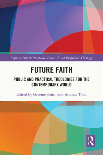 Future Faith: Public and Practical Theologies for the Contemporary World