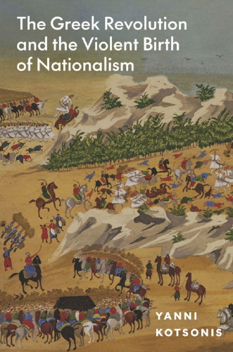 The Greek Revolution and the Violent Birth of Nationalism