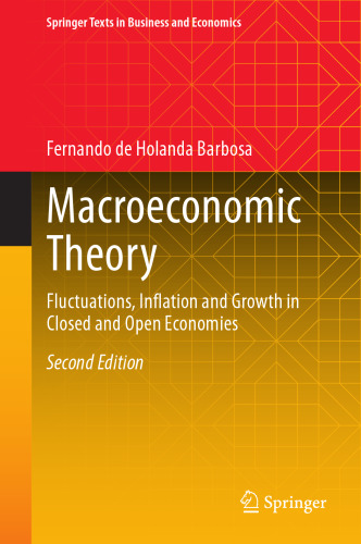 Macroeconomic Theory: Fluctuations, Inflation and Growth in Closed and Open Economies