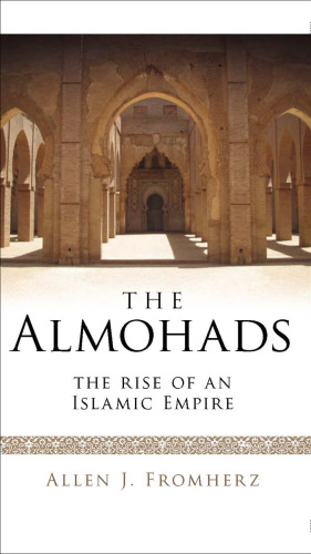 The Almohads: The Rise of an Islamic Empire (Library of Middle East History)