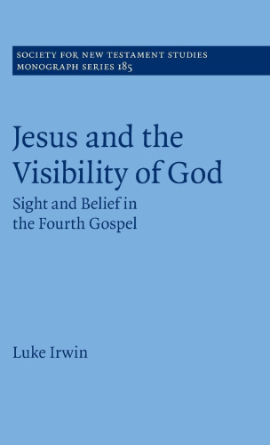 Jesus and the Visibility of God: Sight and Belief in the Fourth Gospel