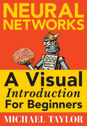 Make Your Own Neural Network: An In-depth Visual Introduction For Beginners: A Simple Guide to Machine Learning with Neural Networks