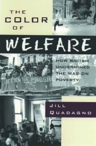 The Color of Welfare: How Racism Undermined the War on Poverty